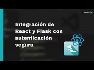 Cómo conectar React con Flask y proteger rutas l Sesión 4