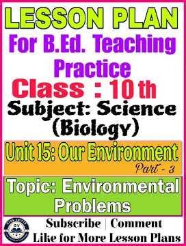 Class 10 Science Lesson Plan | Unit 15: Our Environment | Environmental Problems | B.Ed. Lesson Plan