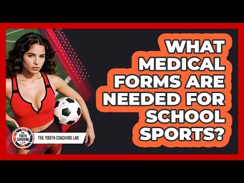 What Medical Forms Are Needed For School Sports?
