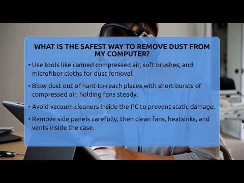 What Is The Safest Way To Remove Dust From My Computer? - Your Computer Companion