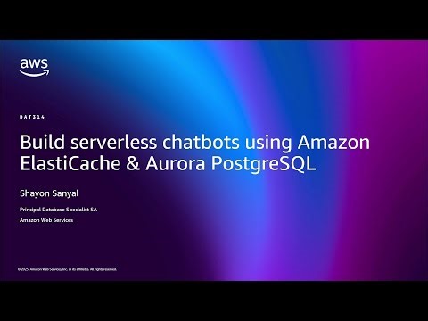 AWS re:Invent 2025 - Build serverless chatbots using Amazon ElastiCache & Aurora PostgreSQL (DAT314)