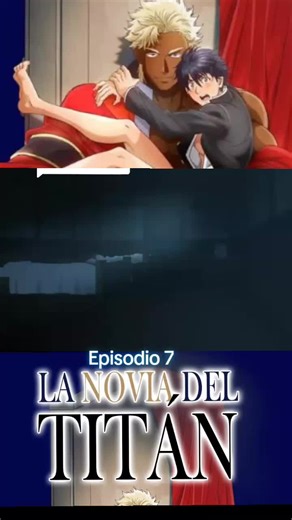 La Novia del Titan: Respuesta y Conflictos en el Capitulo 7