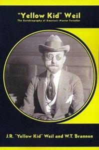 Yellow Kid Weil: Autobiography of the greatest con man in American history