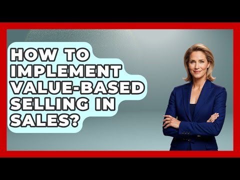 How To Implement Value-Based Selling In Sales? - Sales Pro Blueprint