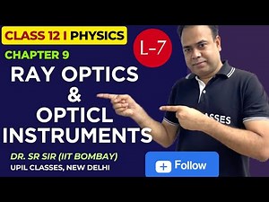 Class 12 Physics Chap 9:Ray Optics–Lec 7 | Lens Formula, Image Formation & Combination of Lenses