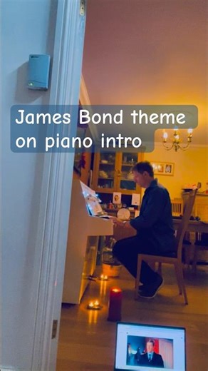 James Bond theme on piano intro ￼