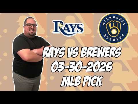 Tampa Bay Rays vs Milwaukee Brewers 3/30/26 MLB Pick & Prediction | MLB Betting Tips