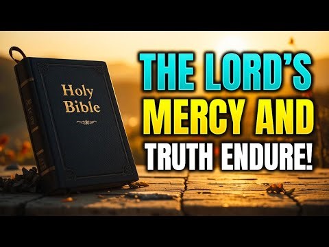 Praise the Lord for His Mercy and Truth A Nation Blessed by God