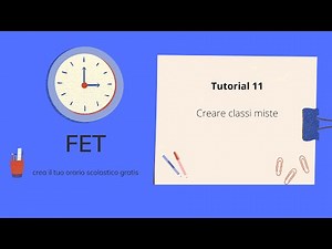 CREARE ORARIO SCOLASTICO. FET. TUTORIAL 11