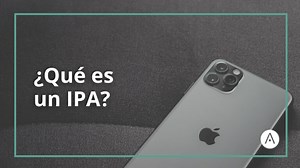 ¿Qué es un archivo IPA? I Glosario de Mobile & App Marketing