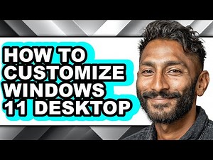 How to Customize Windows 11 Desktop - Easy Guide