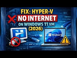 How to Fix Hyper-V "No Internet Connection" on Windows 11 VM (2026)