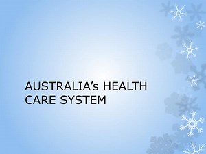 AUSTRALIA’s HEALTH CARE SYSTEM - SlideServe