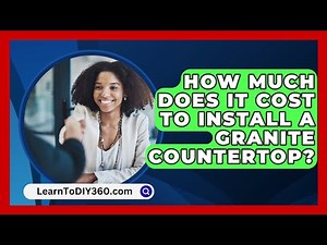 How Much Does It Cost to Install a Granite Countertop? - LearnToDIY360.com
