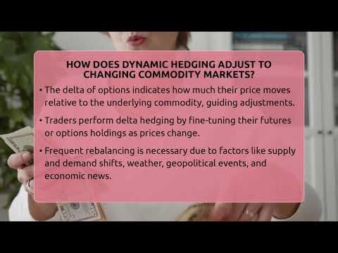 How Does Dynamic Hedging Adjust To Changing Commodity Markets? - Commodity Wealth Investor