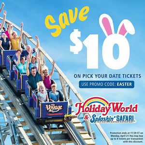 Plan your next holiday now! Save $10 on Tickets to Holiday World with Promo Code EASTER. Available through Monday, April 21. | Holiday World & Splashin' Safari