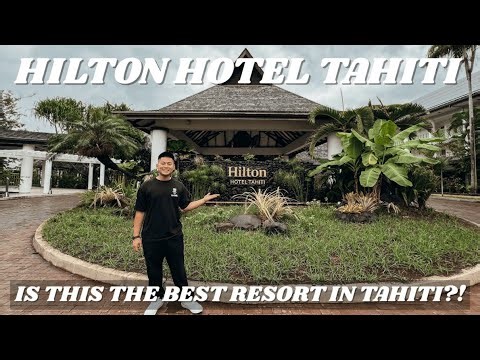 WHAT IT'S LIKE TO STAY AT THE HILTON HOTEL TAHITI | TAHITI TRAVEL VLOG 2025
