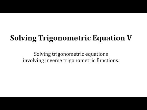 Solving Trigonometric Equations V Involving Inverse Trig Functions