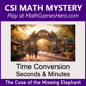 Time Conversion: Seconds & Minutes | Digital CSI Math Mystery Game