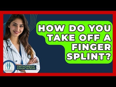 How Do You Take Off A Finger Splint? - Orthopedic Support Network