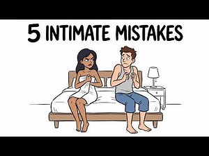 5 Intimacy Mistakes That Can Ruin a Relationship
