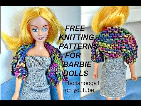 BARBIE DOLL, FREE KNITTING PATTERNS, hat, shrug, cape, skirt, bag, cowl; crochet version coming soon