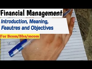 Financial Management Bcom 3rd year Chapter 1| Introduction, Scope and Objectives | Bcom/mcom/bba