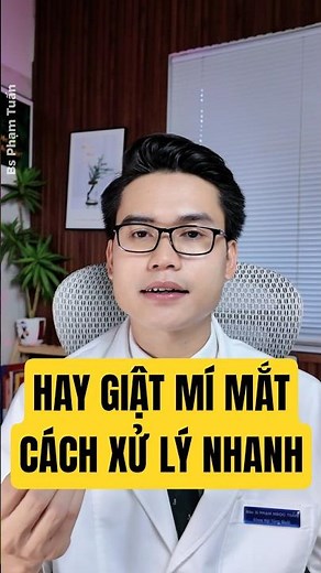 3 Cách Giảm Giật Mí Mắt Liên Tục #giatmimat #nhucmat #cangthang #drtuan #bsphamtuan