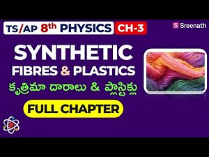 Synthetic Fibres and Plastics: Full Chapter in తెలుగు | TS/AP Class 8 Physics | Chapter3 | Sreenath