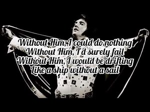 Elvis Presley - Without Him (Lyrics)