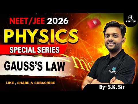 Gauss's Law || JEE / NEET || || Physics || S.K Sir || Horizon Academy