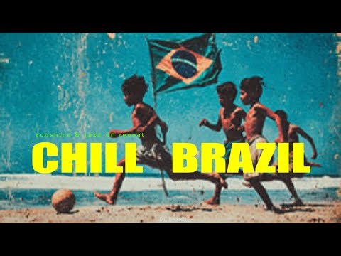 free like Brazilian Souls - CHILL BRAZIL | Samba, Luxury Bossa Nova, Work, Study, Vacation Playlist