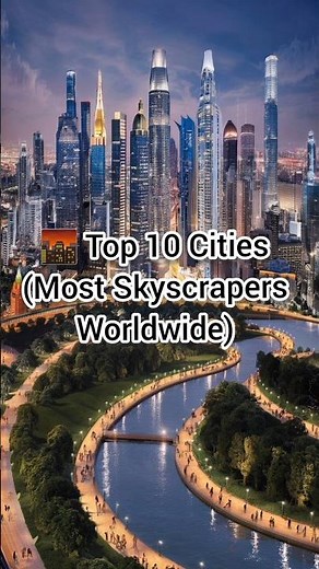🌆 Top 10 Cities (Most Skyscrapers Worldwide.#HongKong#Shenzhen#NewYorkCity#Dubai#Tokyo #mrbeast