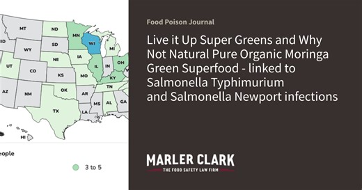 Live it Up Super Greens and Why Not Natural Pure Organic Moringa Green Superfood - linked to Salmonella Typhimurium and Salmonella Newport infections