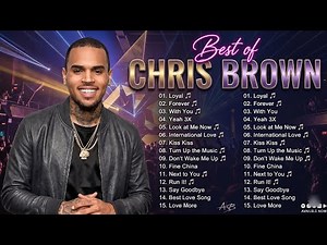 Best Songs Of Chris Brown Full Album Chris Brown Greatest Hits Songs 2023