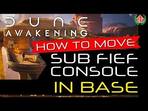 Dune Awakening How to Move Sub Fief Console In Base Build