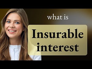 Understanding "Insurable Interest" in Simple Terms