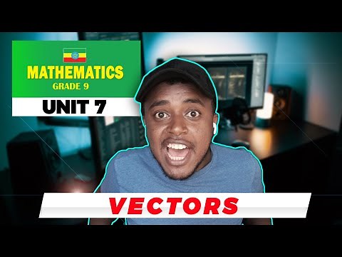 Ethiopian Grade 9 Math Unit 7 Part 1 | Vectors | Dynamic Tutor