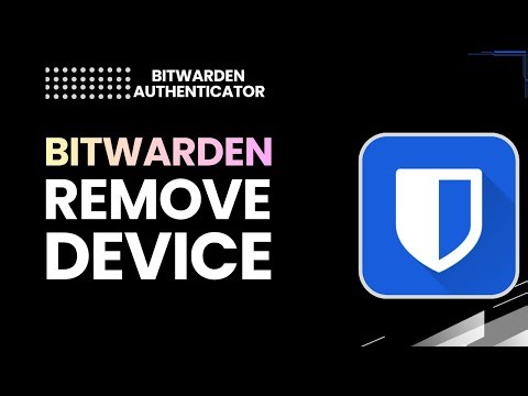 Bitwarden Authenticator: How to Remove a Device Safely | 2FA Guide 2026