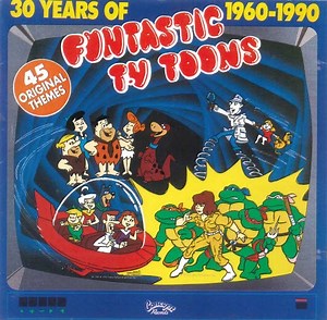 Various - 30 Years Of Funtastic TV Toons 1960-1990 (Original Soundtrack Recordings)
