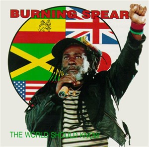 Burning Spear - The World Should Know