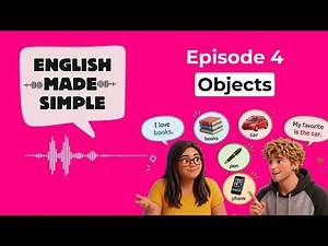 English Made Simple Podcast: Episode 4 - Objects