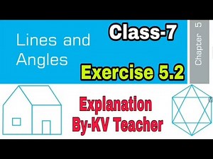 Exercise 5.2 / Class-7 Maths NCERT Chapter-7 Lines And Angles Solution & Explanation By-KV Teacher