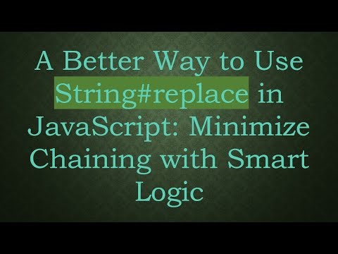 A Better Way to Use String# replace in JavaScript: Minimize Chaining with Smart Logic
