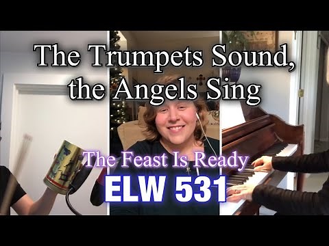 ELW 531 "The Trumpets Sound, the Angels Sing (The Feast Is Ready)" - Virtual Hymn (Lutheran Hymn)