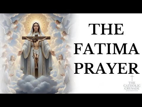 The FATIMA PRAYER (O MY JESUS) — Traditional Catholic Prayer