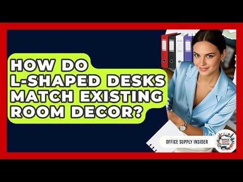 How Do L-shaped Desks Match Existing Room Decor? - Office Supply Insider