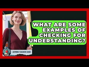 What Are Some Examples Of Checking For Understanding? - Aspiring Teacher Guide