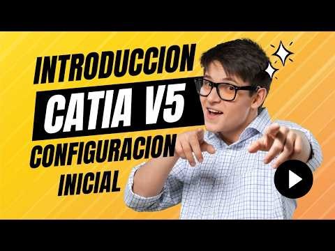 CATIA V5 en Español Introducción y configuración inicial