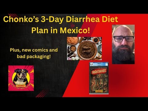 Chonko's Diarrhea Diet Plan in Mexico! Plus, new comics and GARBAGE PACKAGING!!!